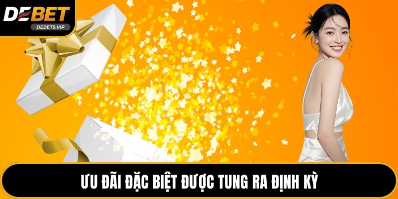 Ưu đãi đặc biệt được tung ra định kỳ