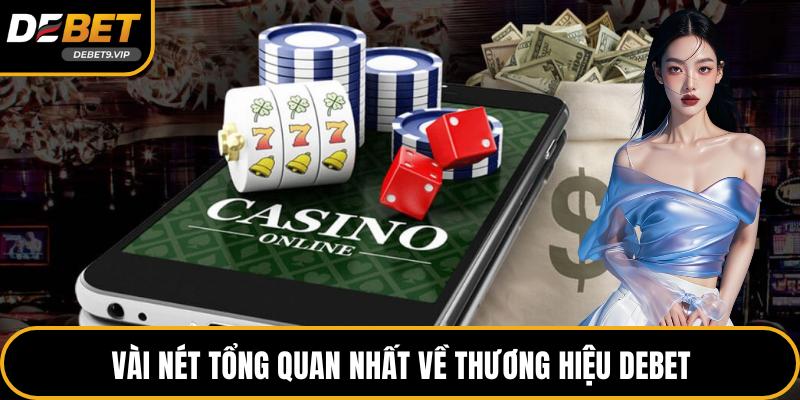 Vài nét tổng quan nhất về thương hiệu DEBET