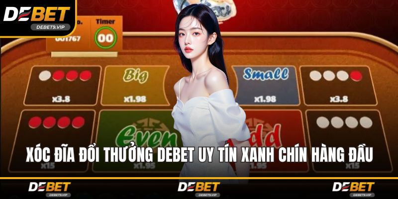 Xóc Đĩa Đổi Thưởng DEBET Uy Tín Xanh Chín Hàng Đầu